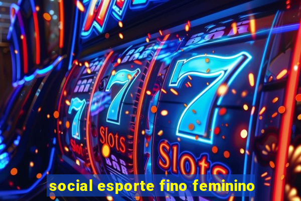 social esporte fino feminino